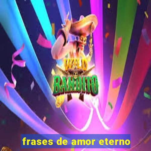 frases de amor eterno